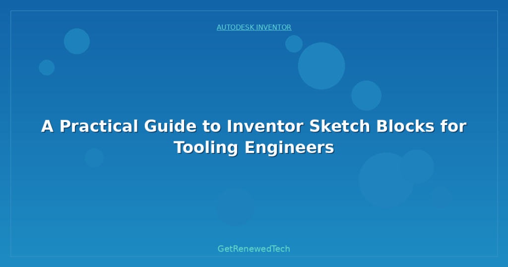 Inventor Guide Block A Practical Guide to Inventor Sketch Blocks for Tooling Engineers ...