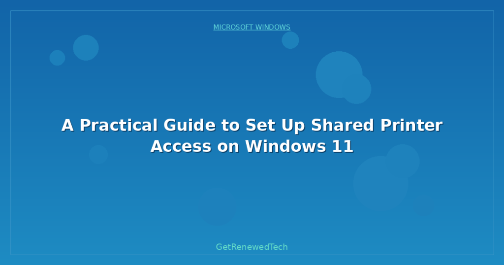 A Practical Guide to Set Up Shared Printer Access on Windows 11 ...