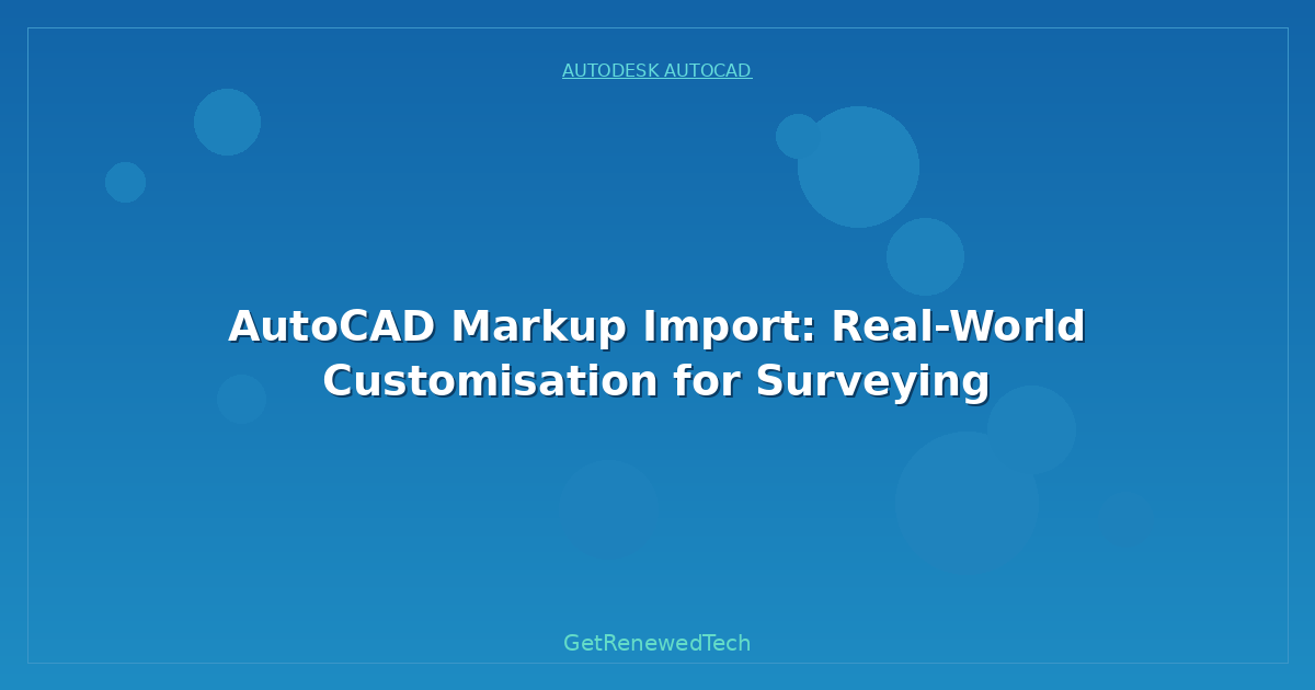 Blog AutoCAD Markup Import Real World Customisation For Surveying