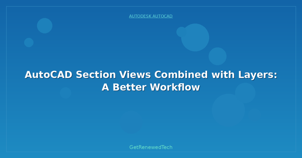 AutoCAD Section Views Combined with Layers: A Better Workflow ...