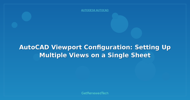 AutoCAD Viewport Configuration: Setting Up Multiple Views on a Single ...