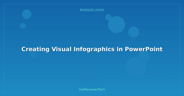 Creating Visual Infographics in PowerPoint - GetRenewedTech US