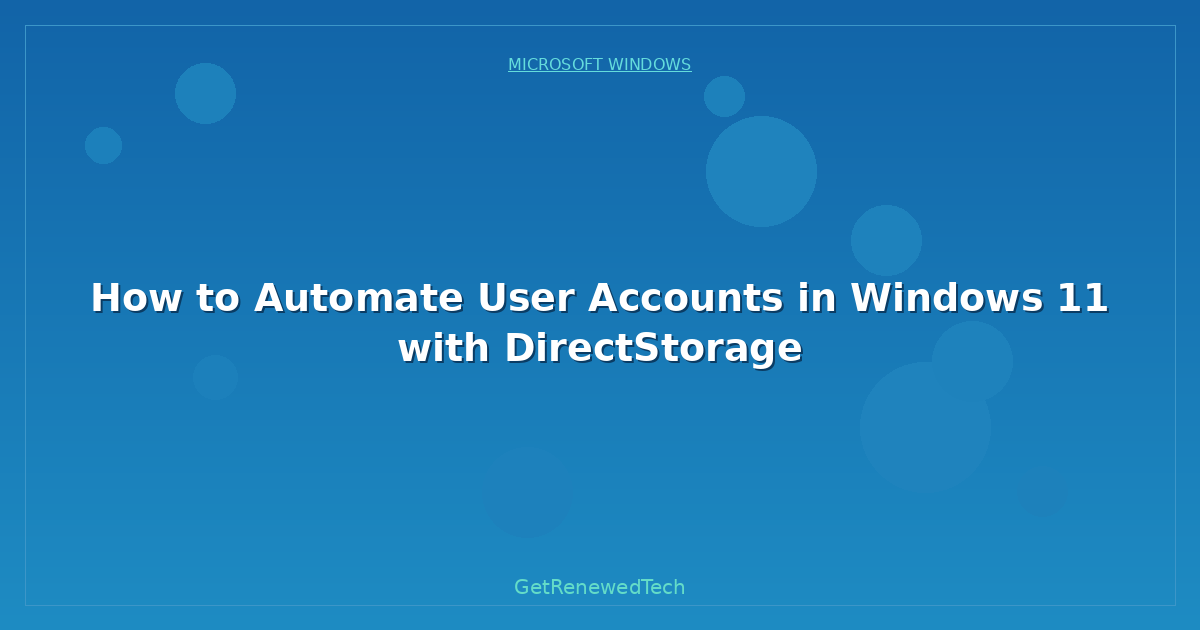 Blog How To Automate User Accounts In Windows 11 With Directstora