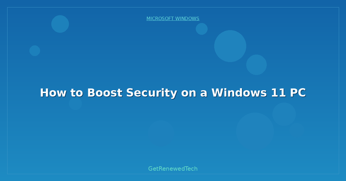 Blog How To Boost Security On A Windows 11 Pc