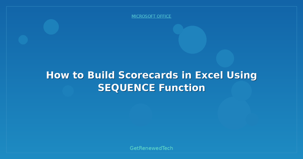 How to Build Scorecards in Excel Using SEQUENCE Function ...