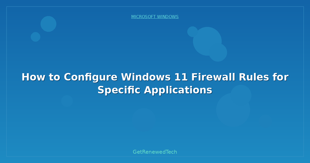 Blog How To Configure Windows 11 Firewall Rules For Specific Appl