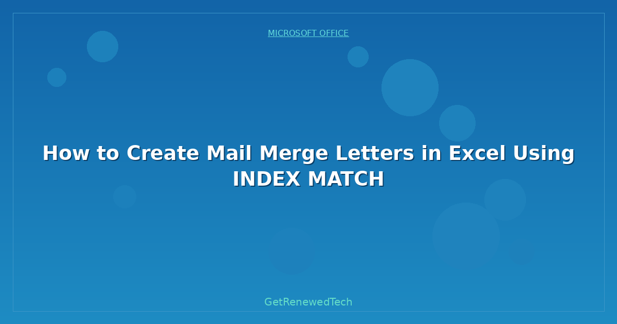 Blog How To Create Mail Merge Letters In Excel Using Index Match