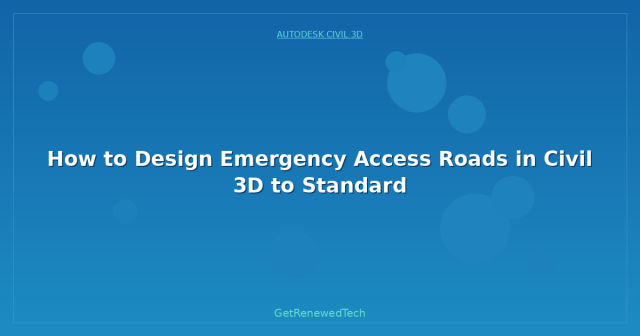 How to Design Emergency Access Roads in Civil 3D to Standard ...