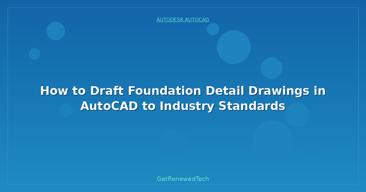 Blog How To Draft Foundation Detail Drawings In AutoCAD To Indust
