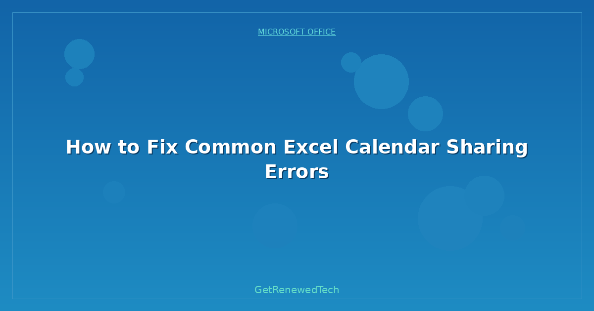Blog How To Fix Common Excel Calendar Sharing Errors