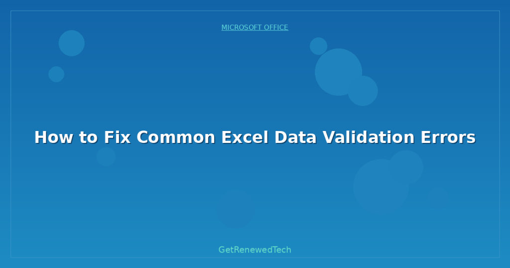 How to Fix Common Excel Data Validation Errors - GetRenewedTech US