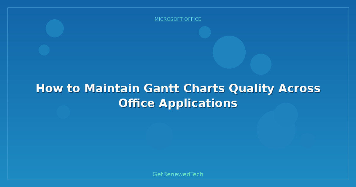 Blog How To Maintain Gantt Charts Quality Across Office Applicati