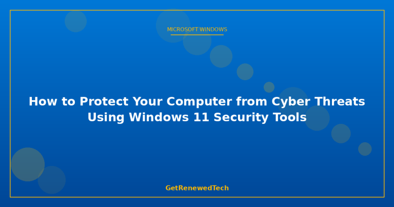Windows 11 Cyber Threat Protection Guide