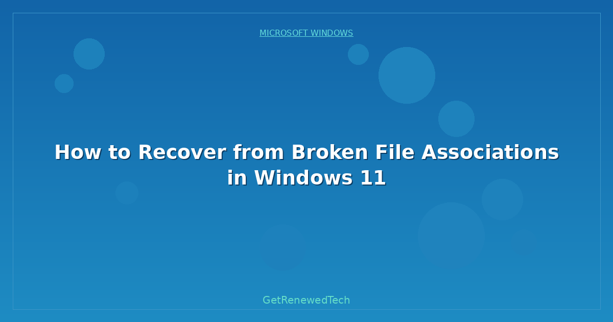 Blog How To Recover From Broken File Associations In Windows