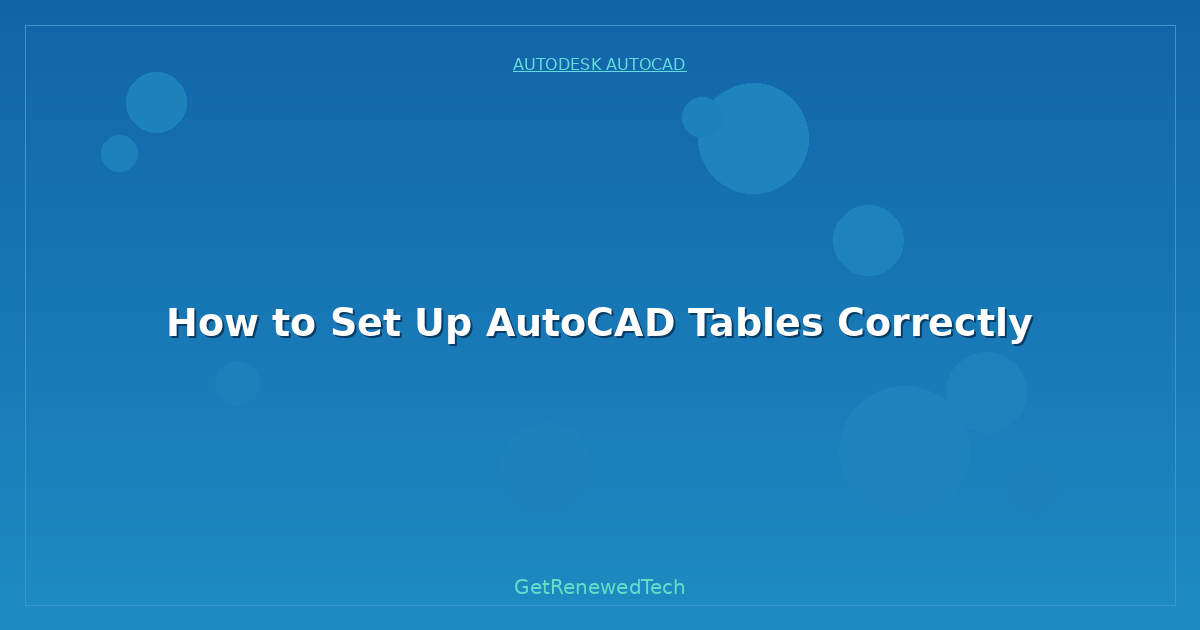 Blog How To Set Up AutoCAD Tables Correctly