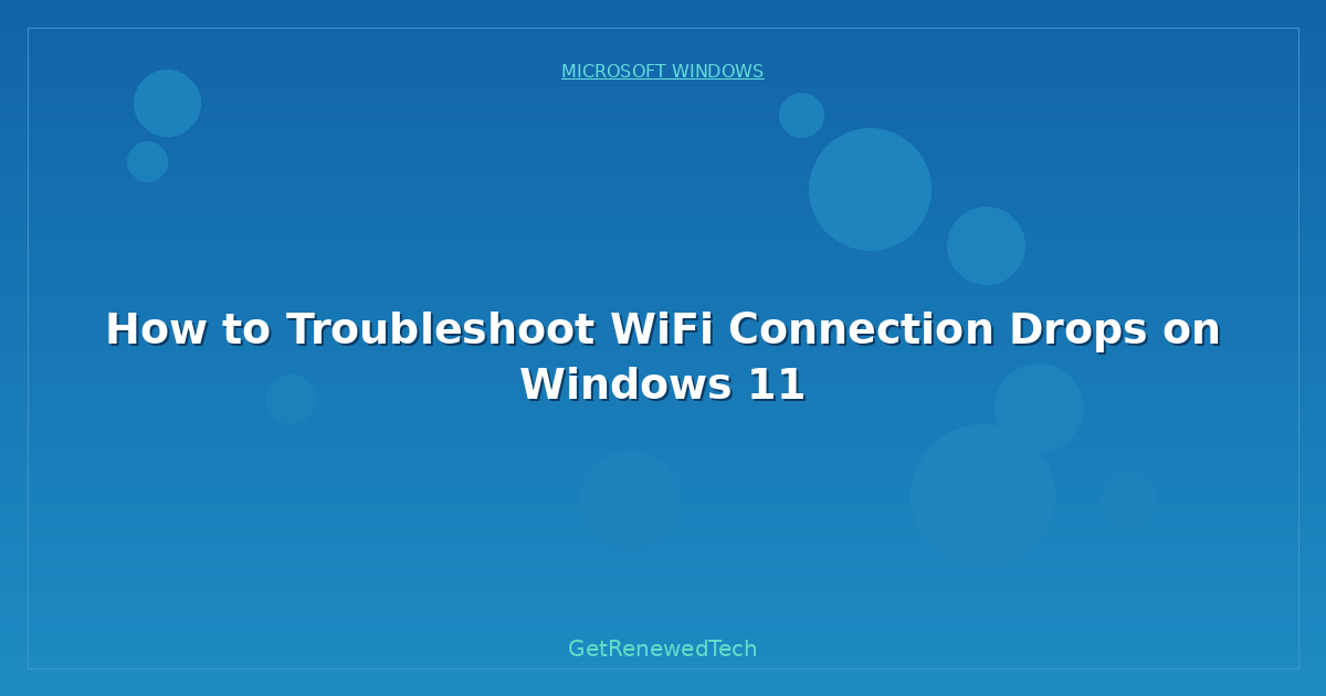 Blog How To Troubleshoot WiFi Connection Drops On Windows