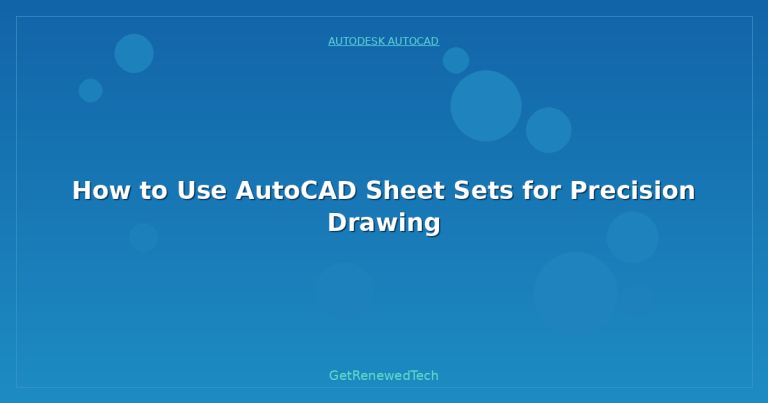 How to Use AutoCAD Sheet Sets for Precision Drawing - GetRenewedTech US