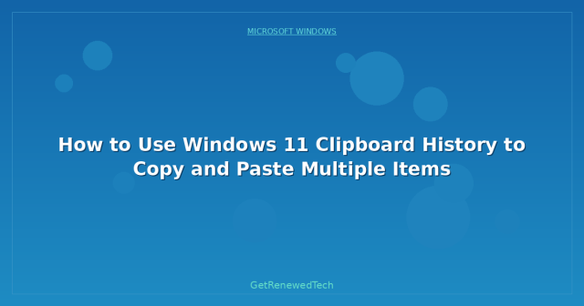 How to Use Windows 11 Clipboard History to Copy and Paste Multiple ...