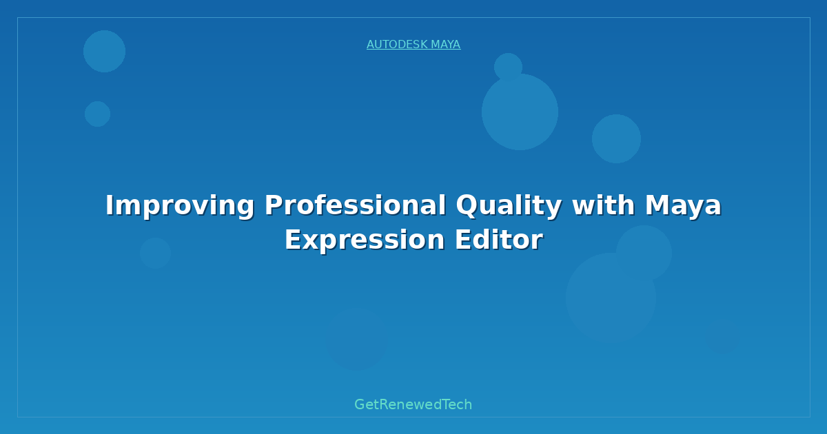 Blog Improving Professional Quality With Maya Expression Editor