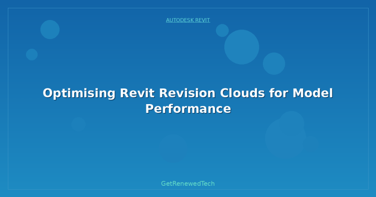 Optimising Revit Revision Clouds for Model Performance - GetRenewedTech US