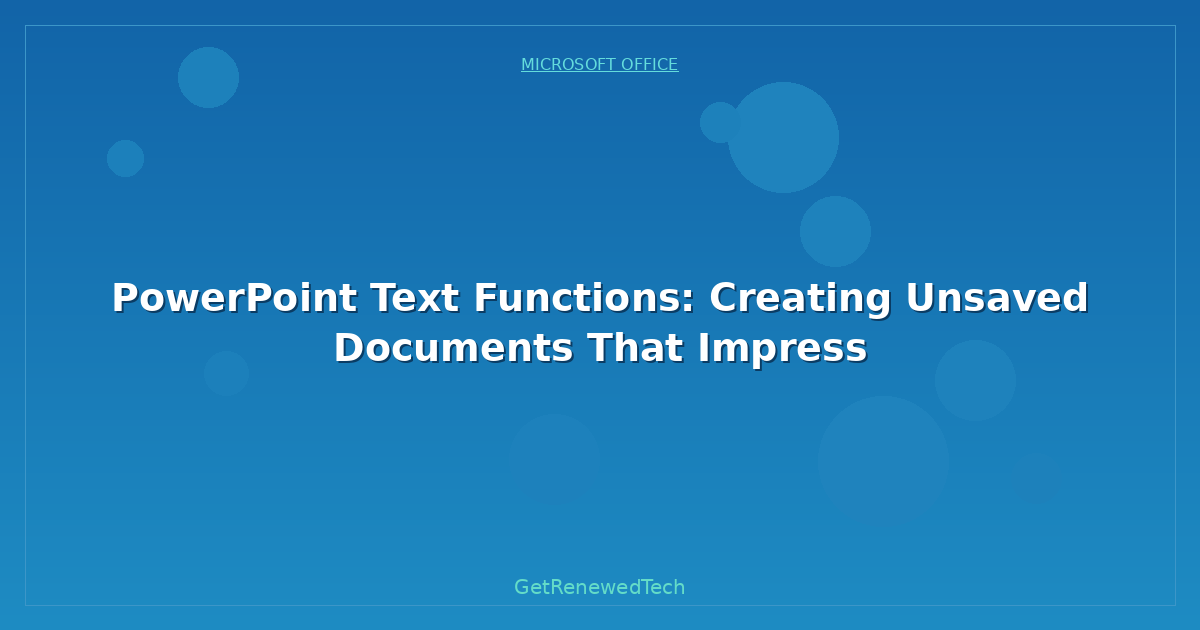 Blog PowerPoint Text Functions Creating Unsaved Documents That Im