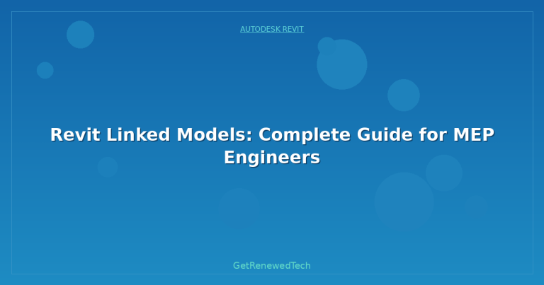 Revit Linked Models: Complete Guide for MEP Engineers - GetRenewedTech US