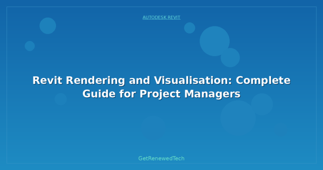 Revit Rendering and Visualisation: Complete Guide for Project Managers ...