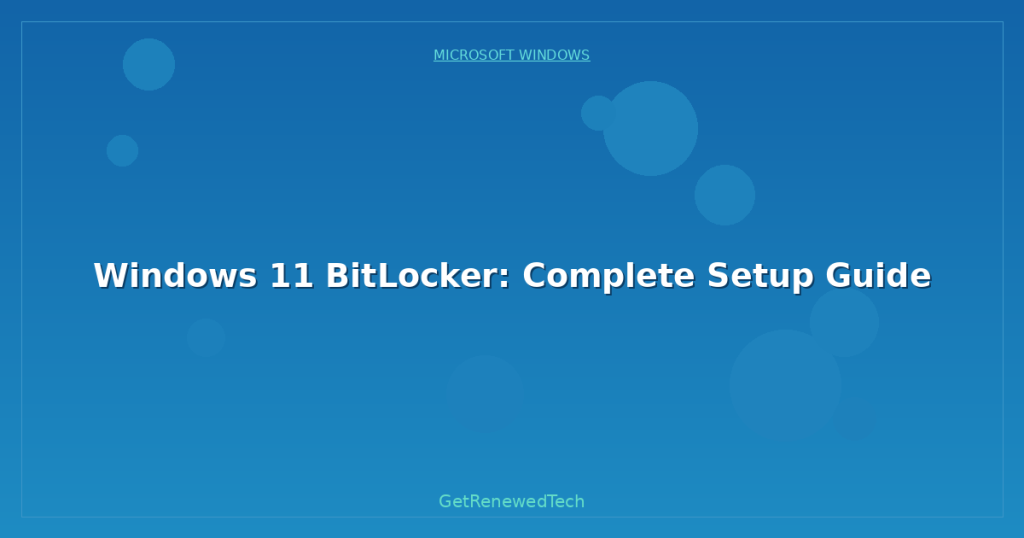 Windows 11 BitLocker: Complete Setup Guide - GetRenewedTech US