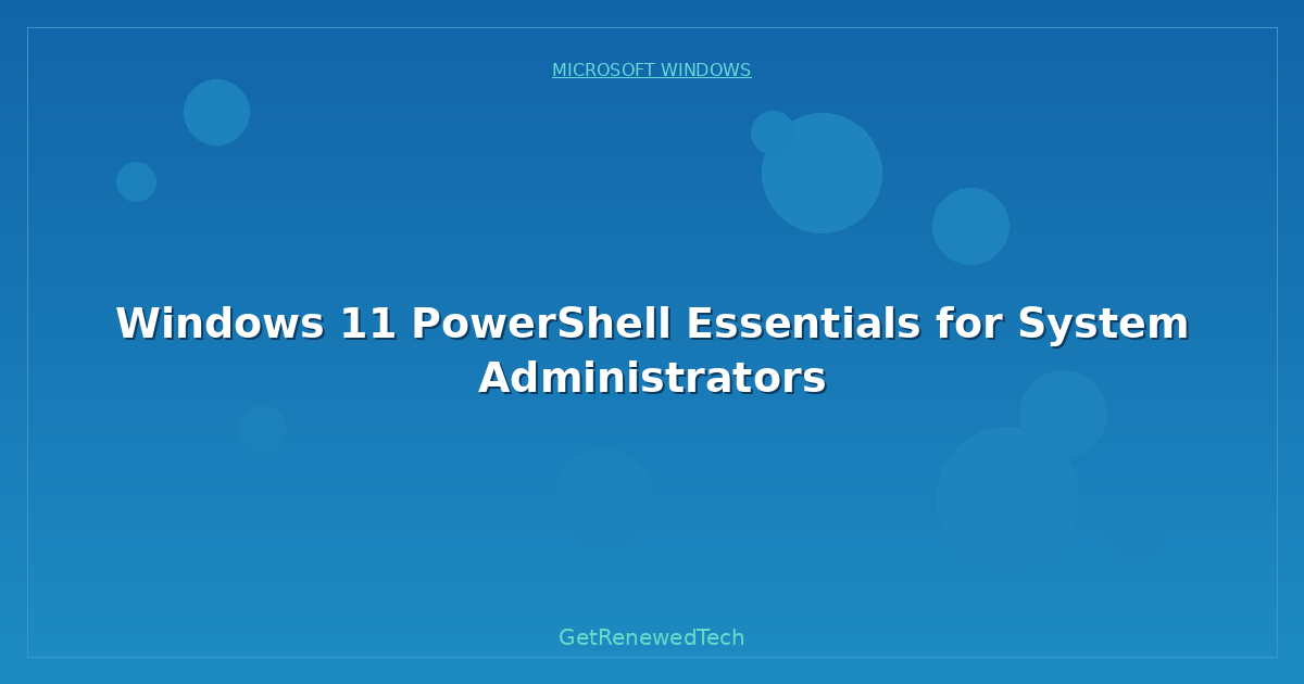 Blog Windows 11 Powershell Essentials For System Administrators